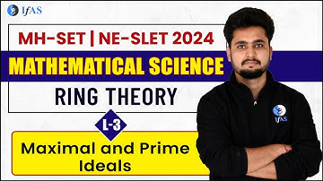 L-03 Maximal and Prime Ideals | Ring Theory | MH-SET/NE-SLET 2024