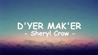 Sheryl Crow__D'yer Mak'er ( Lyrics )
