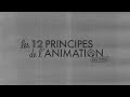 Les 12 PRINCIPES De L ANIMATION Les 12 PRINCIPES De L ANIMATION