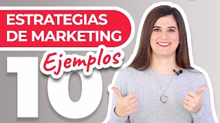 10 Ejemplos de Estrategias de Marketing para tu Marca