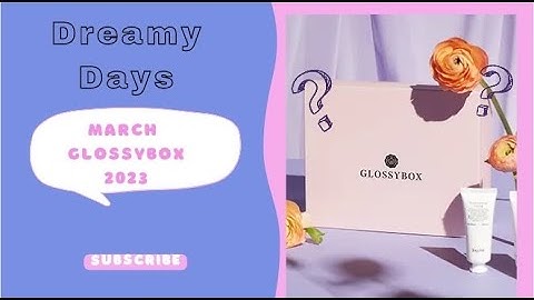 Glossybox March 2023