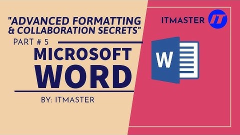 Microsoft Word Masterclass Part 5 Advanced Formatting & Collaboration Secrets