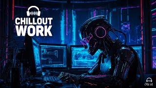 Chillout Music for Work - Programmers, Creators, Designers, Coder - Future Garage for Concentration