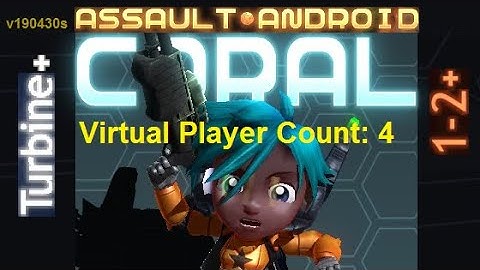 Assault Android Cactus: Coral vs. (VPC4) Turbine+ S+