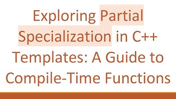 Exploring Partial Specialization in C+ +  Templates: A Guide to Compile-Time Functions
