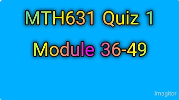 MTH 631 Quiz 1|mth631 quiz 1 solution|mth 631 quiz|MTh631 Quiz 1|mth631 quiz solution