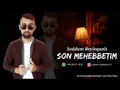 Səddam Beyləqanli (Son Məhəbbətim)