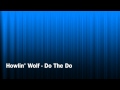 Howlin Wolf - Do The Do