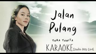 KARAOKE -JALAN PULANG - YURA YUNITA - (Video lirik) NEW ARANSEMENT. #lirik #lirikvideo #lirikvideo