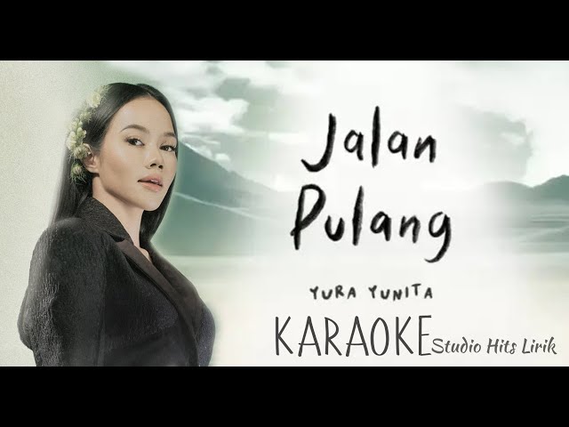 KARAOKE -JALAN PULANG - YURA YUNITA - (Video lirik) NEW ARANSEMENT. #lirik #lirikvideo #lirikvideo class=