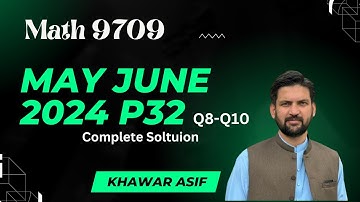 May/June/2024P32 | Complete Solution | 2024 | Q8-Q10| P3 | A-Level | Math 9709 | Guided Solution