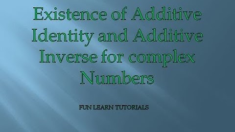 Existence of Additive Identity and Additive Inverse for complex Numbers
