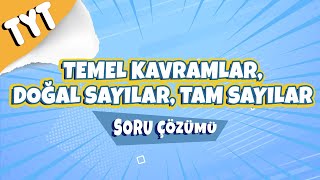 Temel Kavramlar, Doğal Sayılar, Tam Sayılar Soru Çözümleri 2022