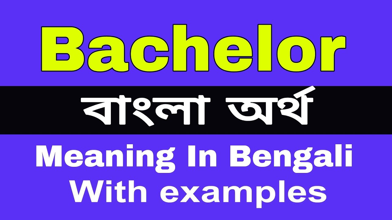 Bachelor Meaning In Bengali Bachelor bachelor-meaning-in-bengali-bachelor