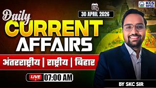 30 April 2026 Current Affairs | Daily Current Affairs | Current Affairs By SKC Sir | KGS BPSC