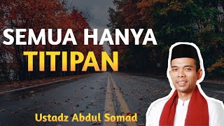 Semua Hanya Titipan - Ceramah Ustadz Abdul Somad Terbaru 2021