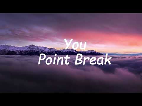 Point Break You Lyrics