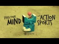 FEED YOUR MIND WITH ACTION SPORTS