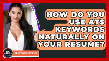 How Do You Use ATS Keywords Naturally On Your Resume? - Job Interview Pro Skills