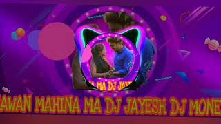 SAWAN MAHINA MA DJ JAYESH DJ MONEY