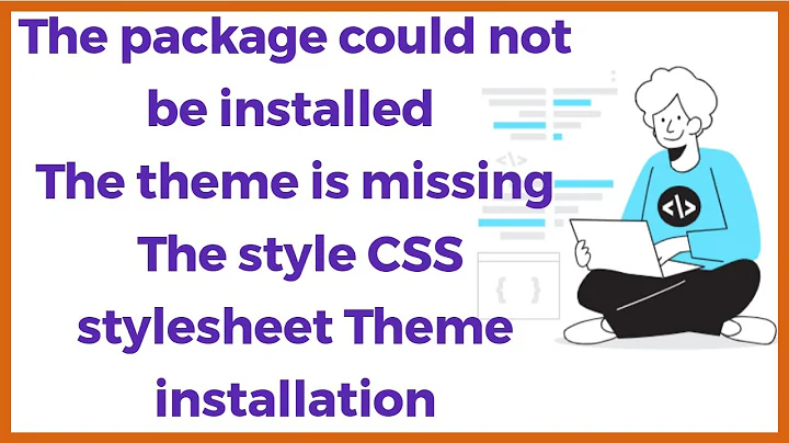 The package could not be installed The theme is missing the style CSS stylesheet  Theme installation