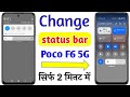 Poco f6 5g status bar change settings  poco f6 5g me notification bar change kaise kare