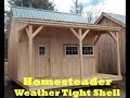 Weather Tight Shell 16x16 Homesteader Weather Tight Shell 16x16 Homesteader
