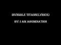 Invisible Titans (Lyrics) - I Am Abomination