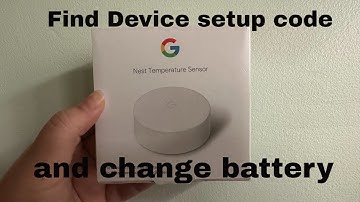 Setup Nest temperature sensor (find device code) & change the battery.