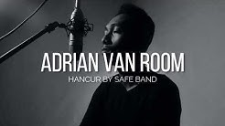 Safe Band - Hancur (Adrian Van Room Cover)  - Durasi: 3:16. 