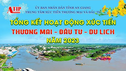 Hoạt động xúc tiến thương mại - đầu tư - du lịch An Giang 2023