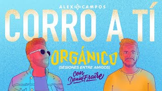 ORGÁNICO: Corro a Ti Alex Campos Versión Acústica junto @daniel fraire | Música nueva 2020 #Conmigo