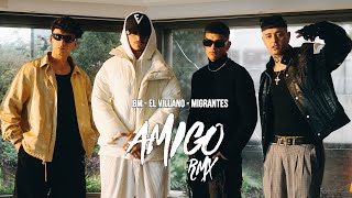 Video thumbnail of "El Villano - BM - Migrantes - Amigo REMIX (Video Oficial)"