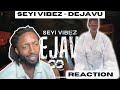 SEYI VIBES - DEJAVU | UNIQUE REACTION