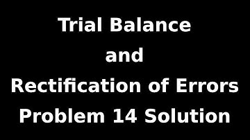 Class 11 Accounts | Trial Balance and Rectification of Errors | Problem 14 Solution | NCERT | CBSE