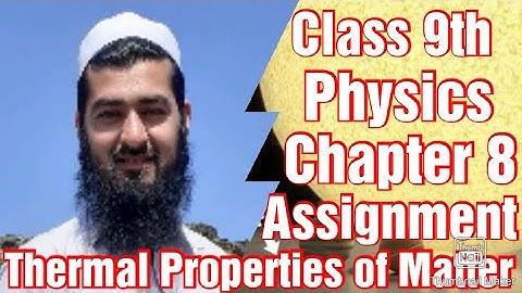 Class 9th | Chap 8 Thermal Properties of Matter | Assignment complete| physics