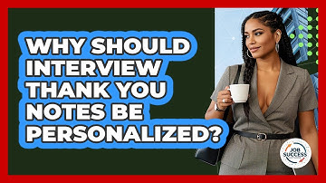 Why Should Interview Thank You Notes Be Personalized? - Job Success Network