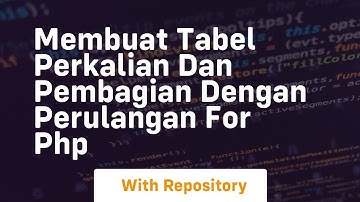 Membuat tabel perkalian dan pembagian dengan perulangan for php