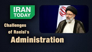 Raeisi's challenges | Iran Today