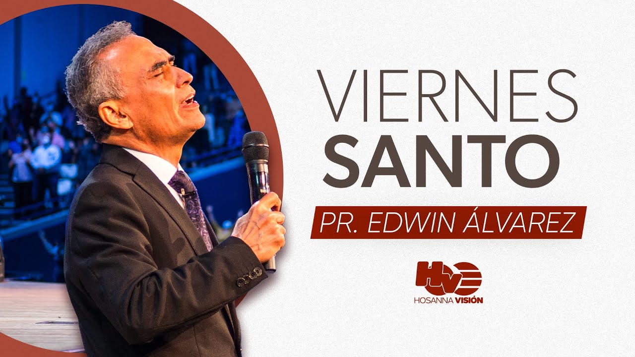 Viernes Santo 2021 Pr Edwin Alvarez Youtube 