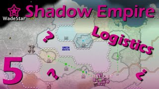 Shadow Empire Let's Play 5 | Logistics First Look