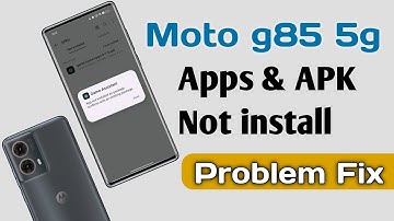 Motorola g85 5G Application APK Not Install Problem Solve