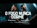 O Fogo Nunca Dorme - Ao Vivo | Incendiários | André Aquino | André Fernandes