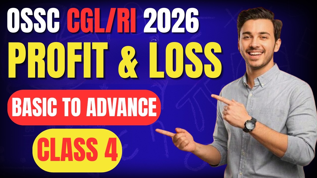 Profit and Loss Class 4 | Basic to Advance Concepts | Exam Based Questions | OSSC CGL/RI 2026
