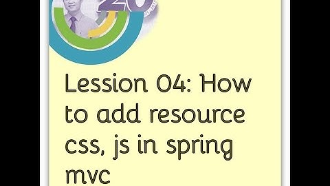 Lession 04: How to add resource css, js in spring mvc