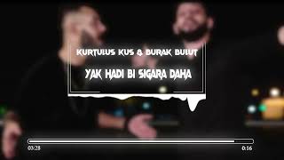 Kurtuluş Kuş & Burak Bulut - Yak Hadi Bi Sigara Daha ( Faruk Demir Remix ) Resimi