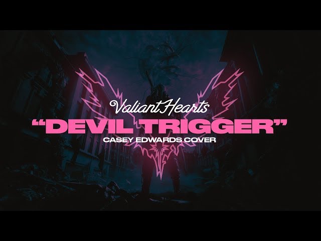 Valiant Hearts - Devil Trigger (Official Lyric Video) [Casey Edwards Cover] class=