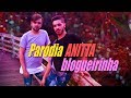 BLOGUERINHA/CURTIDINHA - Paródia PARADINHA / Anitta