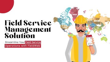 Streamline Your Field Service Operations with FieldWeb | Field Service Management Solution