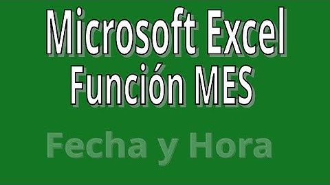 MES. Función de Fecha y Hora con Microsoft Excel. Explicación con Ejemplos.